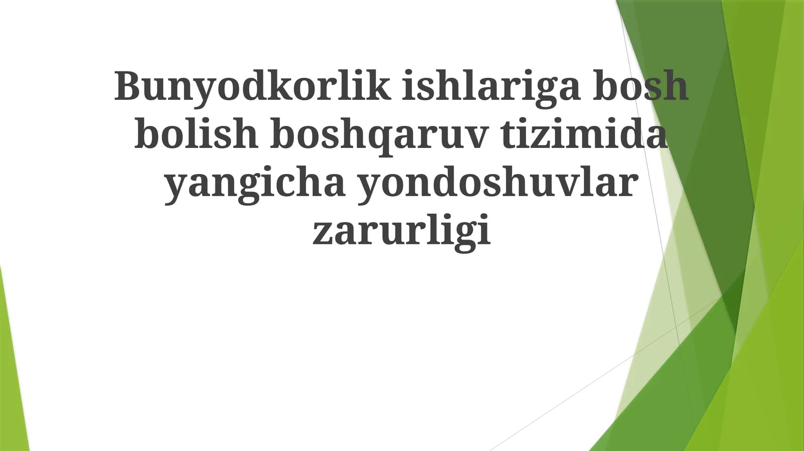Bunyodkorlik ishlariga boshbolish boshqaruv tizimida yangichayondoshuvlar zarurligi