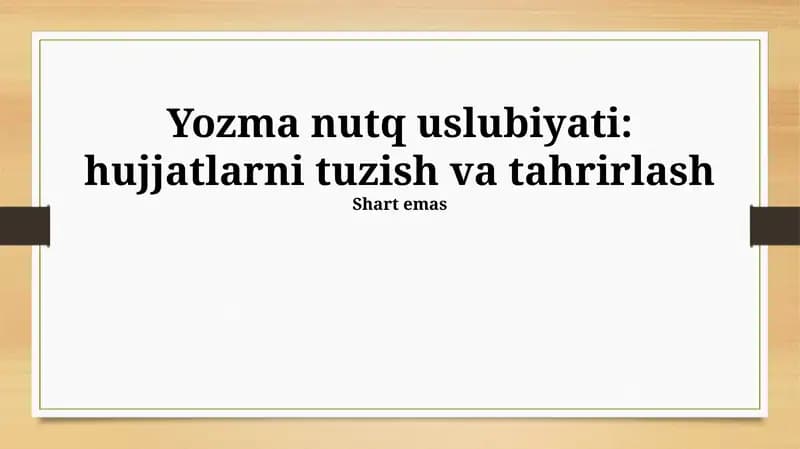 Yozma nutq uslubiyati: hujjatlarni tuzish va tahrirlash