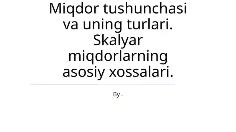 Skalyar miqdorlarning asosiy xossalari