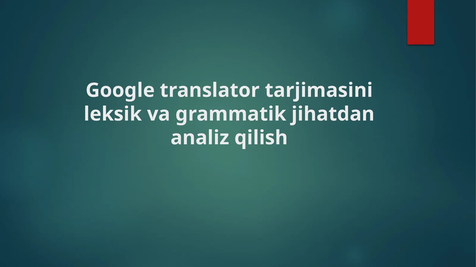 Google translator tarjimasini leksik va grammatik jihatdan analiz qilish