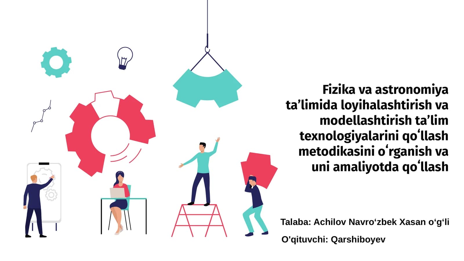 Fizika va astronomiya taʼlimida loyihalashtirish va modellashtirish taʼlim texnologiyalarini qoʻllash metodikasini oʻrganish va uni amaliyotda qoʻllash
