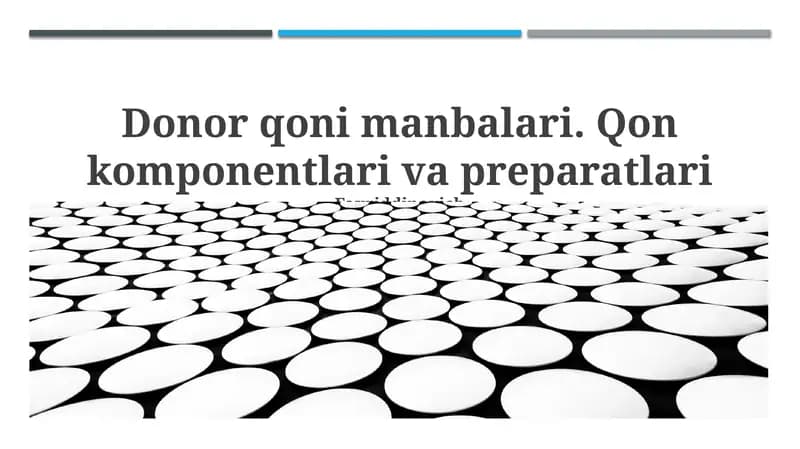 Donor qoni manbalari. Qon komponentlari va preparatlari