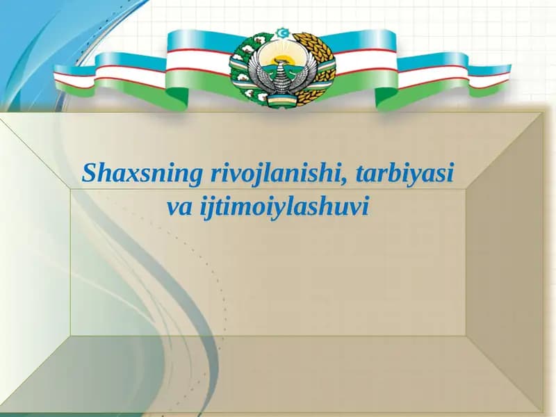 Shaxsning rivojlanishi, tarbiyasi va ijtimoiylashuvi