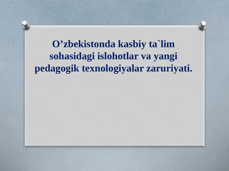 Kasbiy Ta'lim sohasidagi islohotlar va yangi pedagogik texnologiyalar zaruriyati