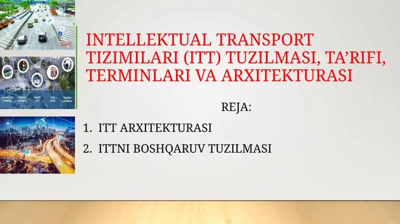 INTELLEKTUAL TRANSPORT TIZIMLARI (ITT) TUZILMASI, TA’RIFI, TERMINLARI VA ARXITEKTURASI