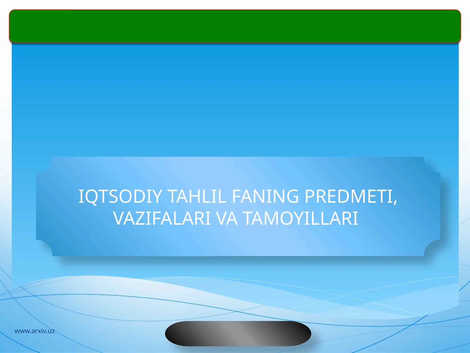 IQTSODIY TAHLIL FANING PREDMETI, VAZIFALARI VA TAMOYILLARI