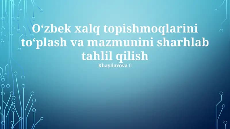 Topishmoqlarini to'plash va mazmunini sharhlab tahlil qilish