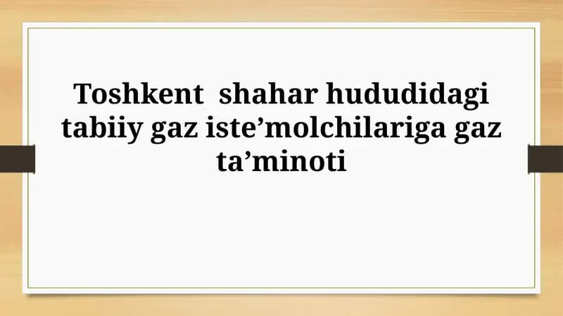Toshkent shahar hududidagi tabiiy gaz iste’molchilarigagazta’minoti
