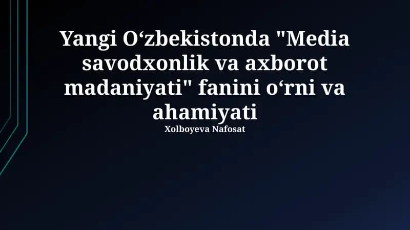 "Media savodxonlik va axborot madaniyati" fanini oʻrni va ahamiyati