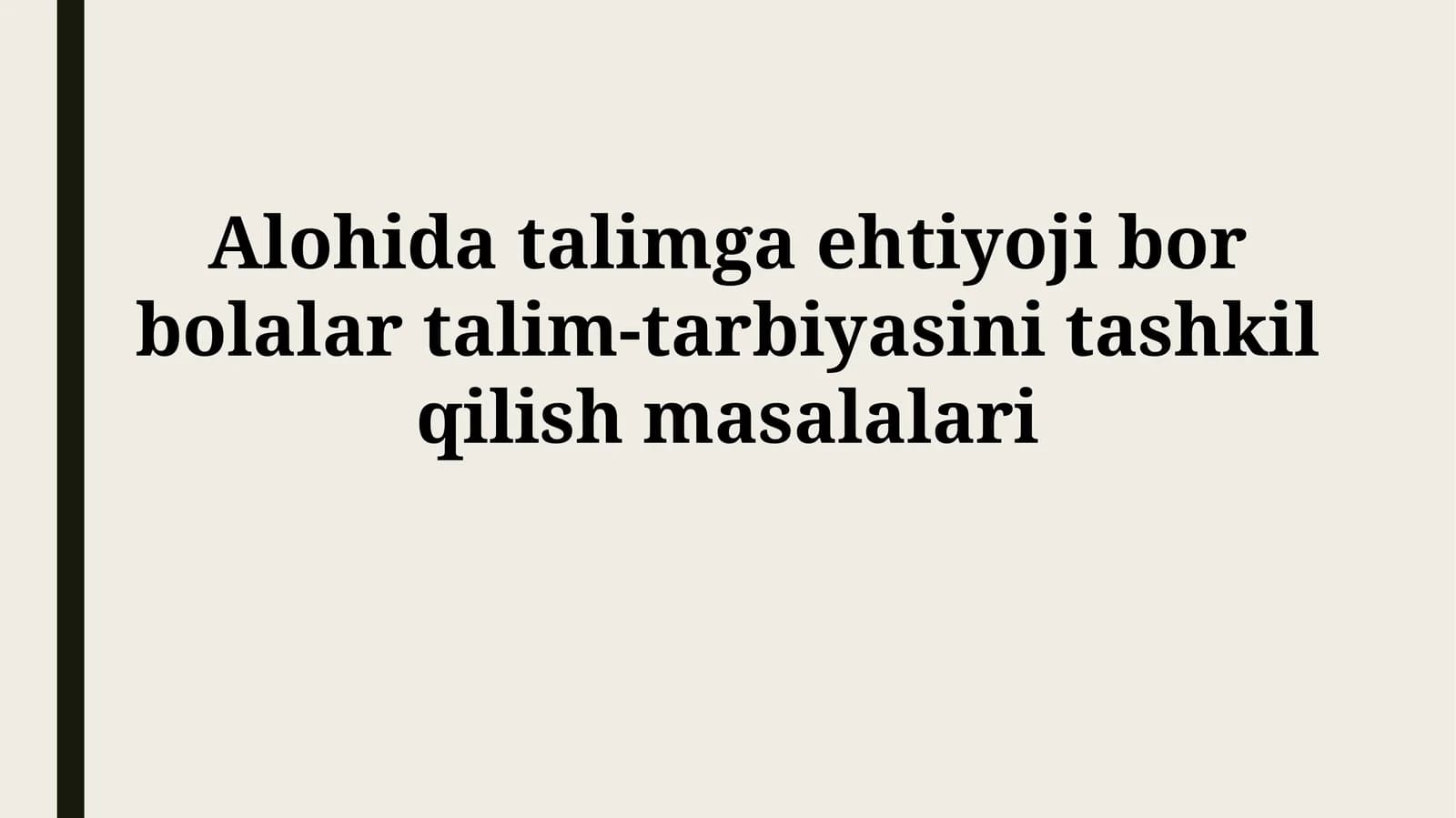 Alohida talimga ehtiyoji bor bolalar talim-tarbiyasini tashkilqilishmasalalari