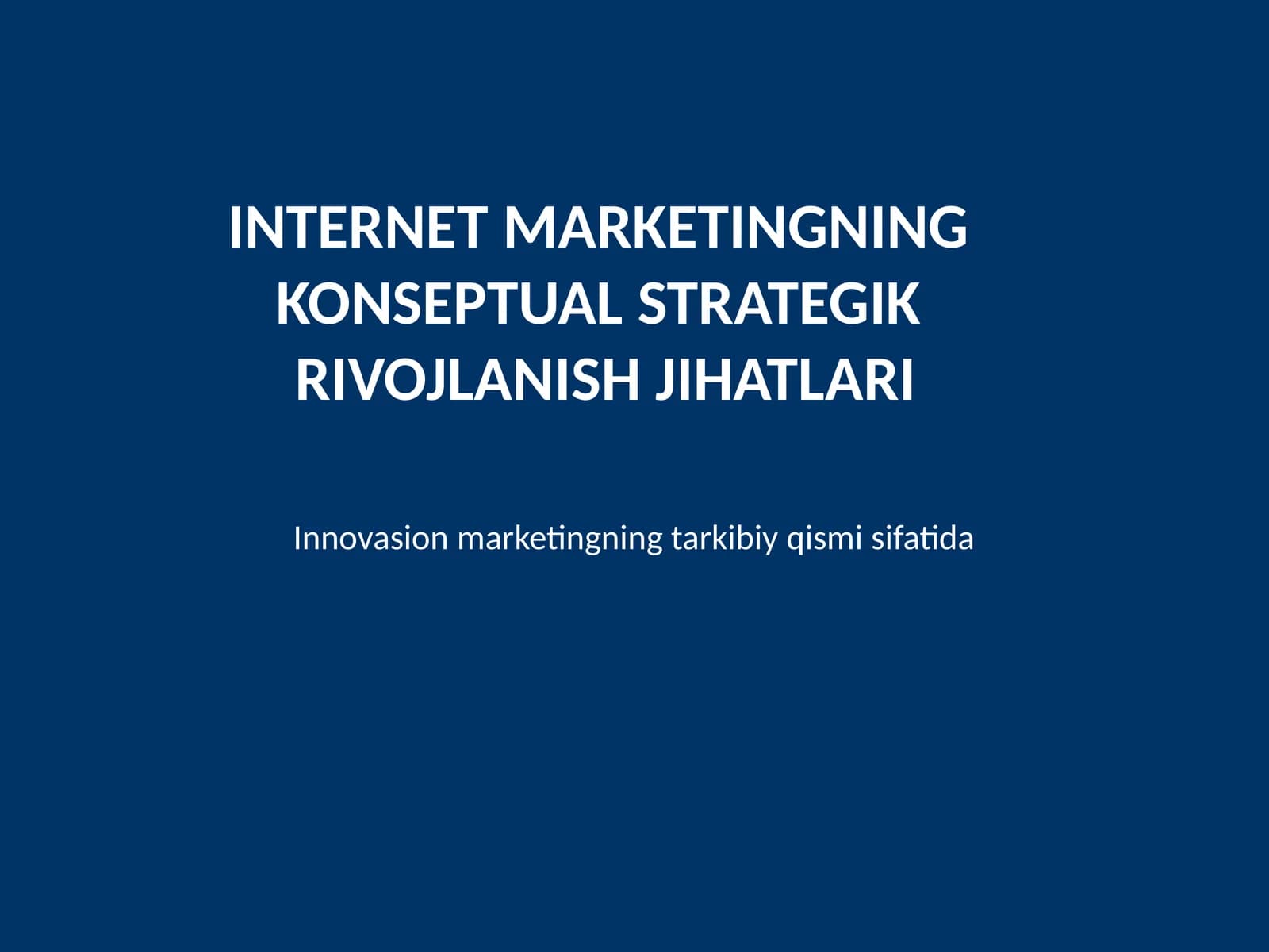 INTERNET MARKETINGNING KONSEPTUAL STRATEGIK RIVOJLANISH JIHATLARI