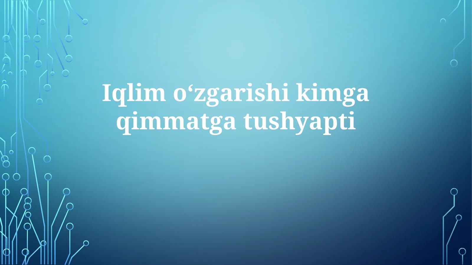Iqlimoʻzgarishikimgaqimmatgatushyapti
