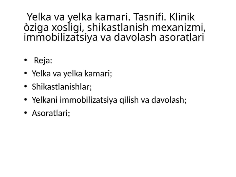 Yelka va yelka kamari. Tasnifi. Klinik òziga xosligi, shikastlanish mexanizmi, immobilizatsiya va davolash asoratlari