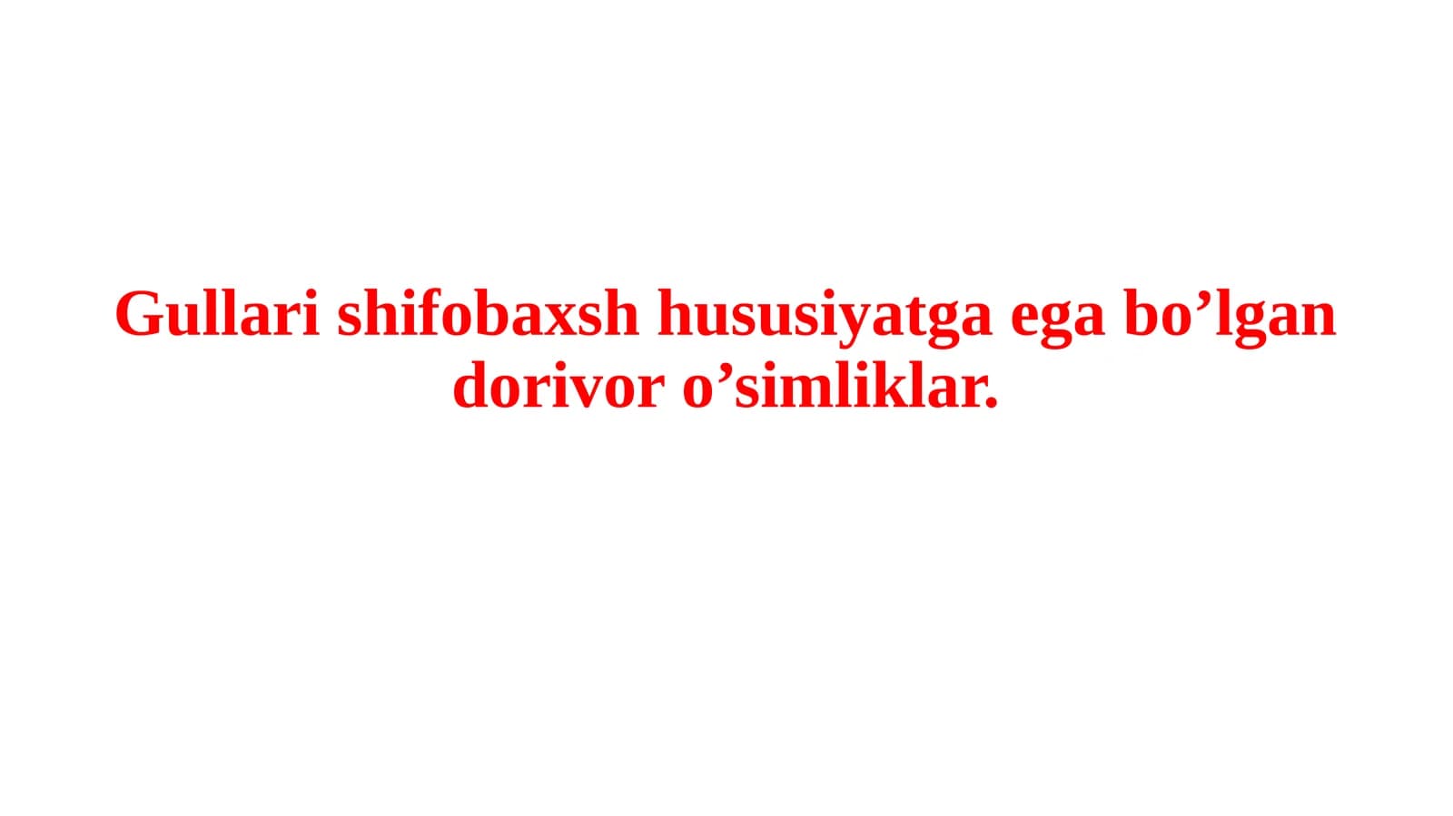 Gullarishifobaxsh hususiyatga ega bo'lgan dorivor o'simliklar