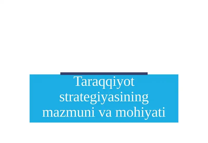 Taraqqiyot strategiyasining mazmuni va mohiyati