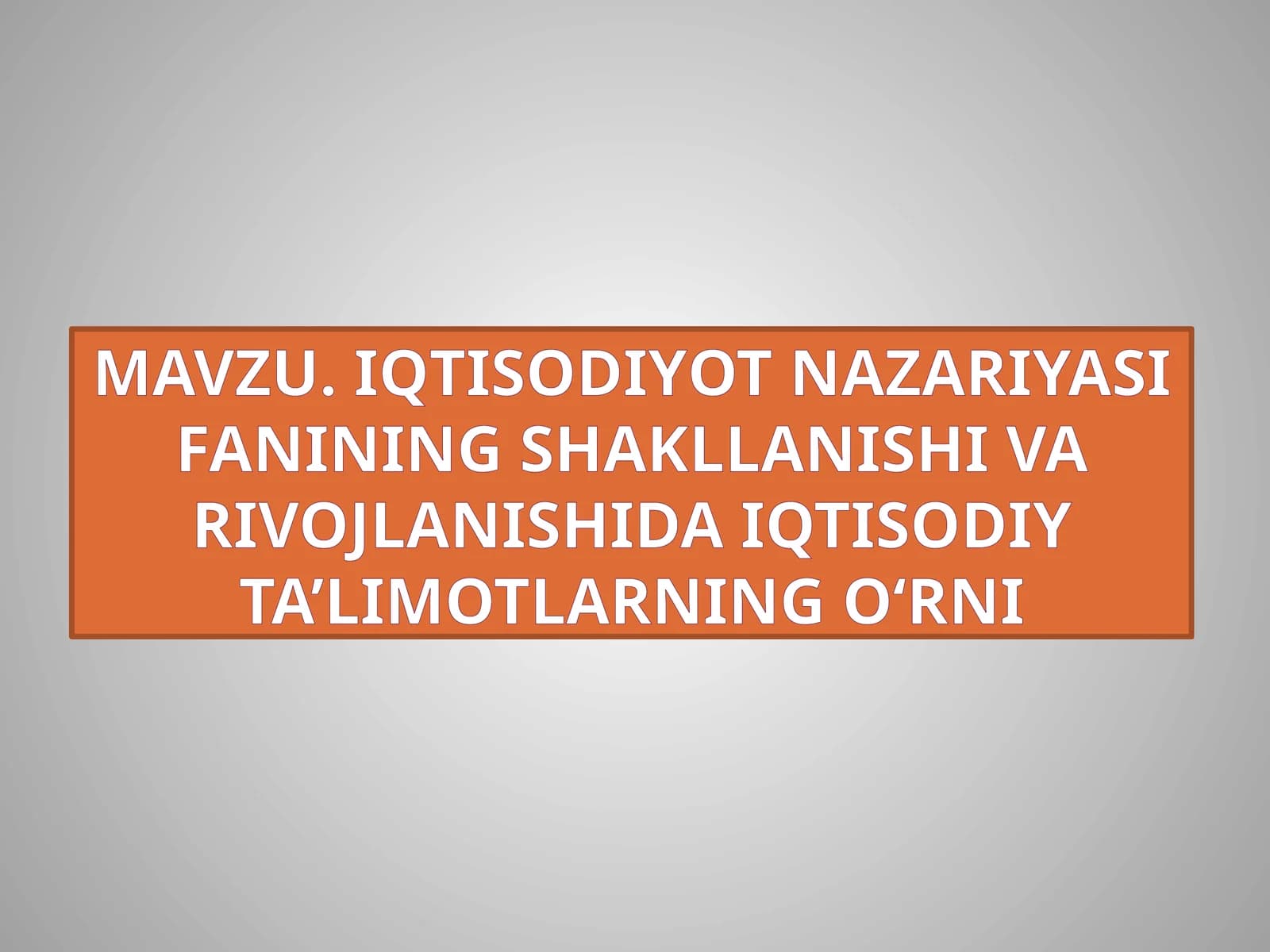 Iqtisodiyot nazariyasi fanining shakllanishi va rivojlanishida iqtisodiyta’limotlarning o‘rni