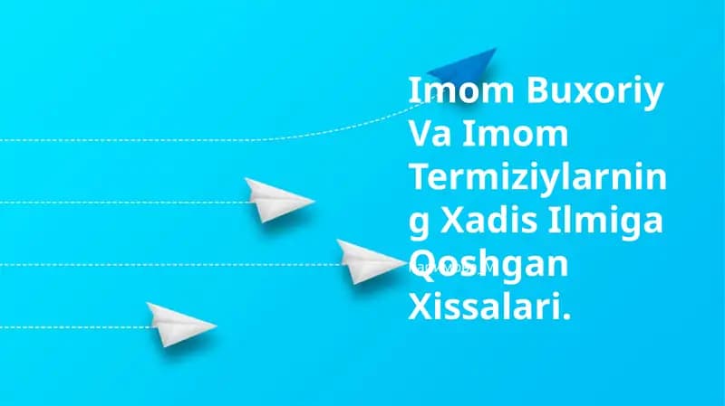 Imom Buxoriy Va Imom Termiziylarning Xadis Ilmiga Qoshgan Xissalari