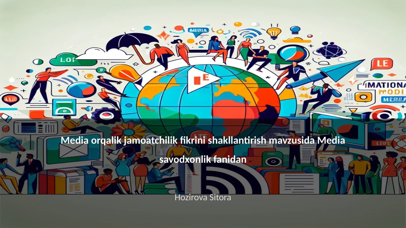 Media orqalik jamoatchilik fikrini shakllantirish mavzusida Media savodxonlik fanidan