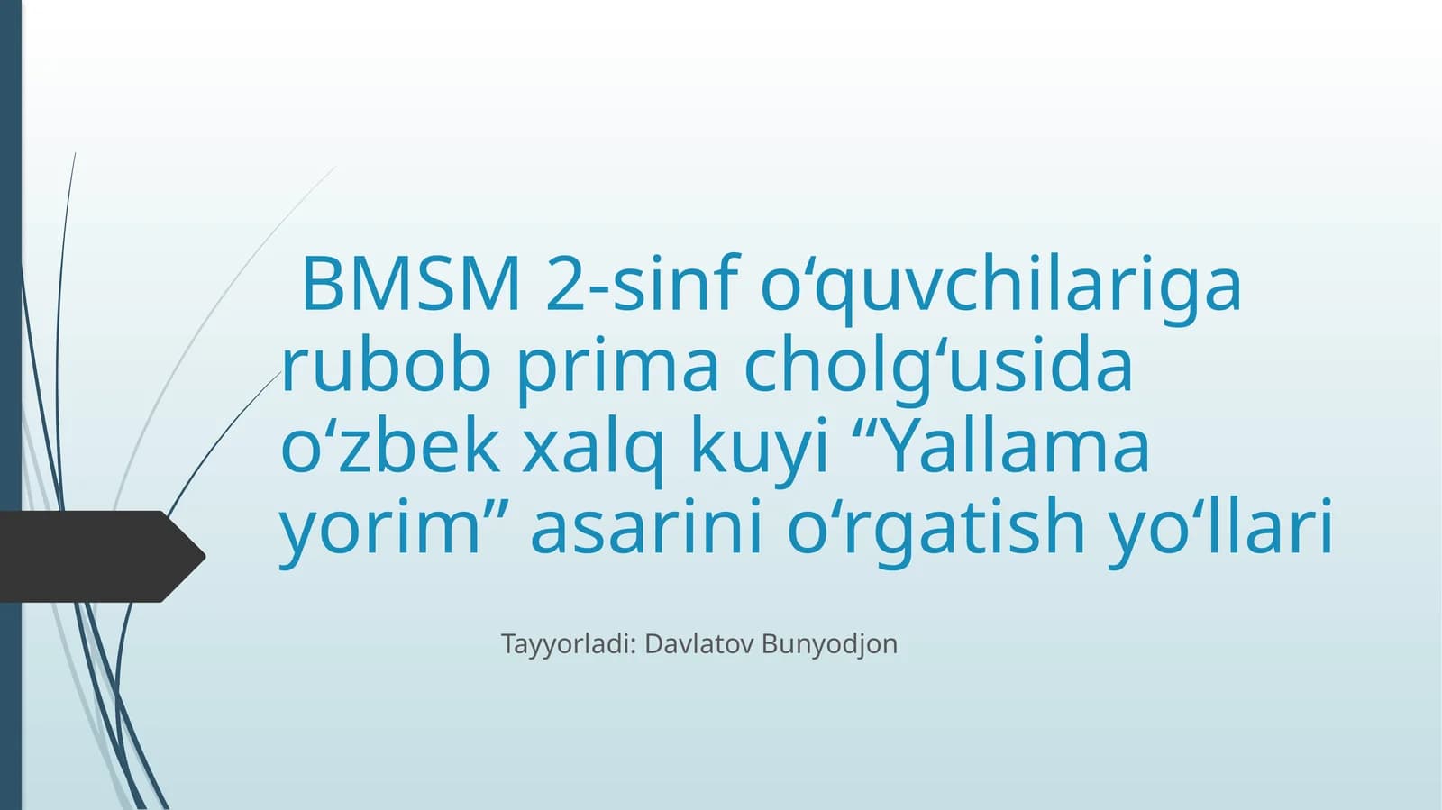 BMSM 2-sinf o‘quvchilariga rubob prima cholg‘usida o‘zbek xalq kuyi “Yallama yorim” asarini o‘rgatish yo‘llari