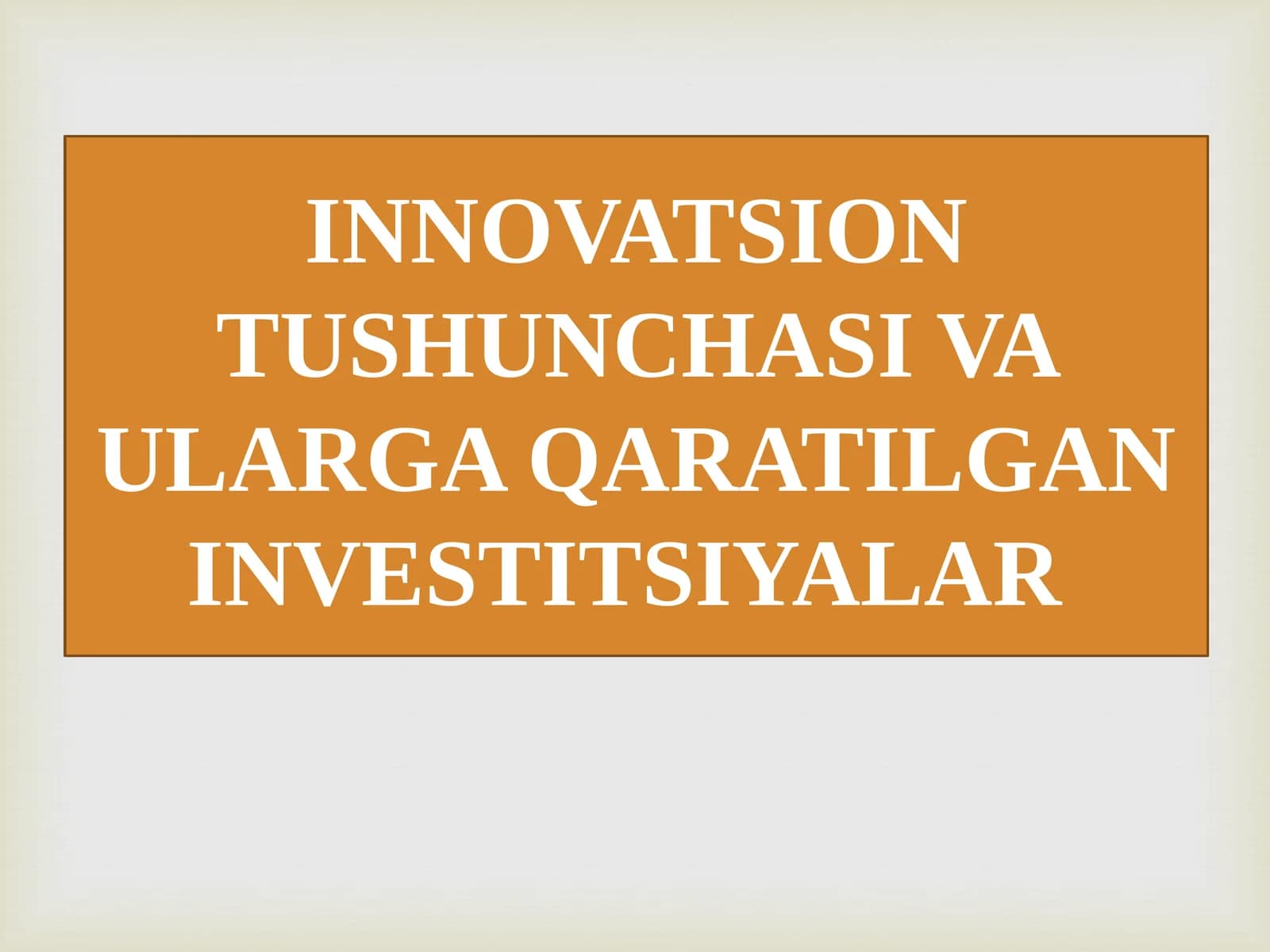 Innovatsion tushunchasi va ularga qaratilgan investitsiyalar