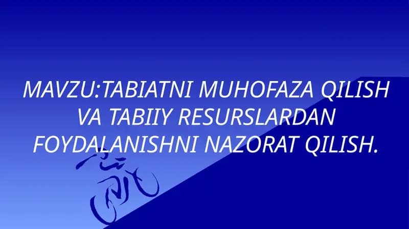 TABIATNI MUHOFAZA QILISH VA TABIIY RESURSLARDAN FOYDALANISHNI NAZORAT QILISH