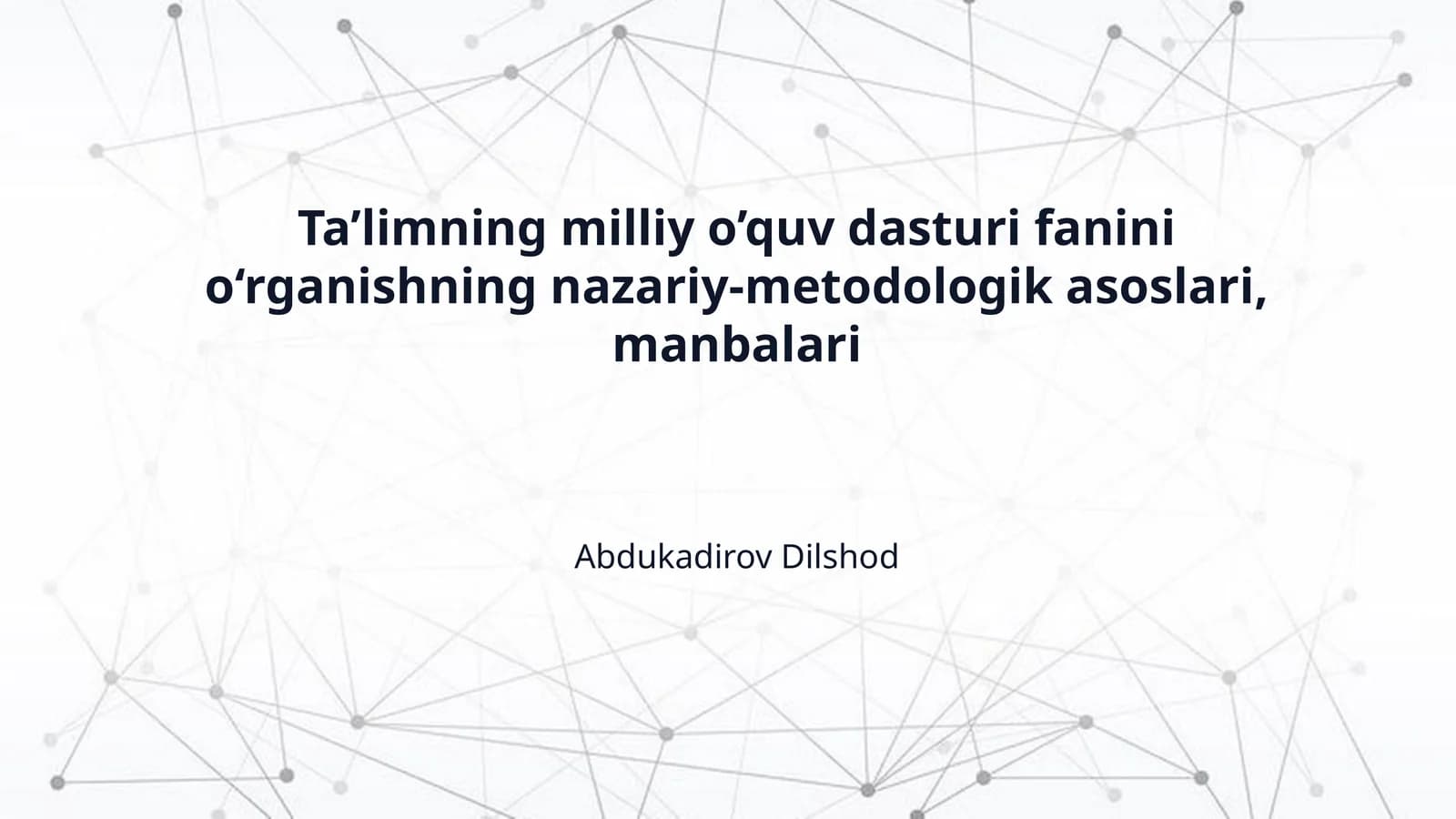 Ta’limning milliy o’quv dasturi fanini o‘rganishning nazariy-metodologik asoslari, manbalari