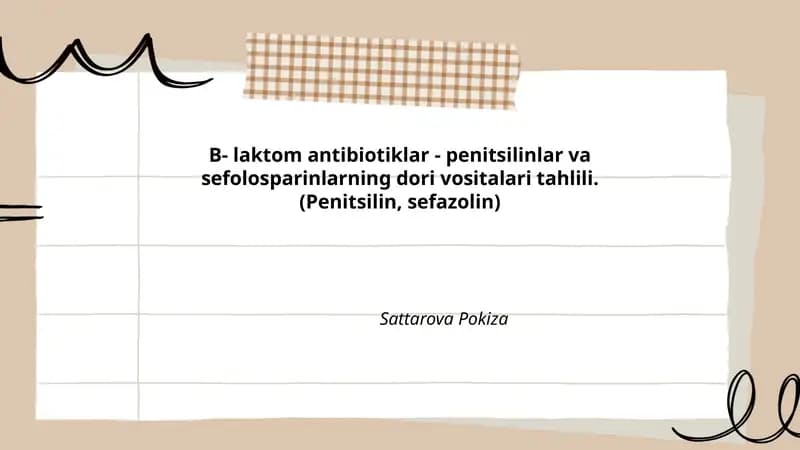 B- laktom antibiotiklar - penitsilinlar va sefolosparinlarning dori vositalari tahlili. (Penitsilin, sefazolin)