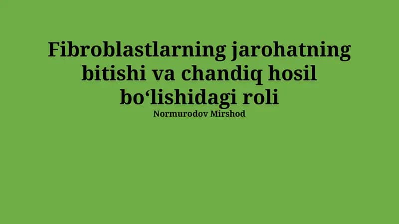 Fibroblastlarning jarohatning bitishi va chandiq hosil boʻlishidagi roli
