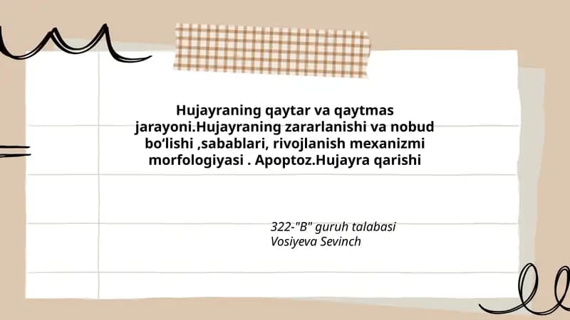 Hujayraning qaytar va qaytmas jarayoni.Hujayraning zararlanishi va nobud boʻlishi,sabablari, rivojlanish mexanizmi morfologiyasi. Apoptoz.Hujayra qarishi