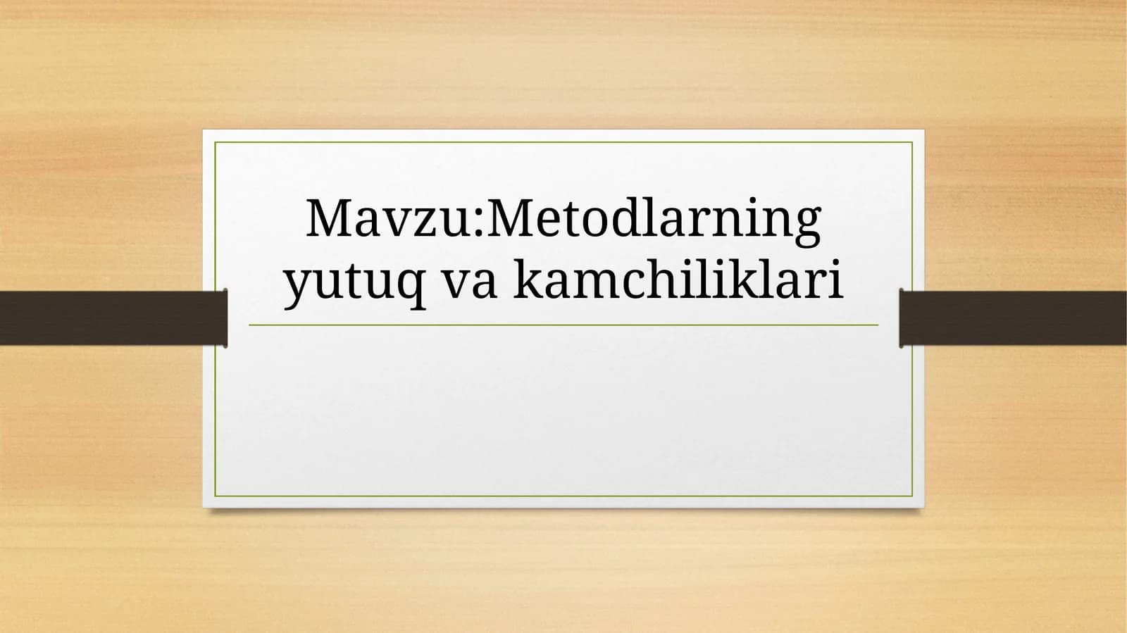 Metodlarning yutuq va kamchiliklari