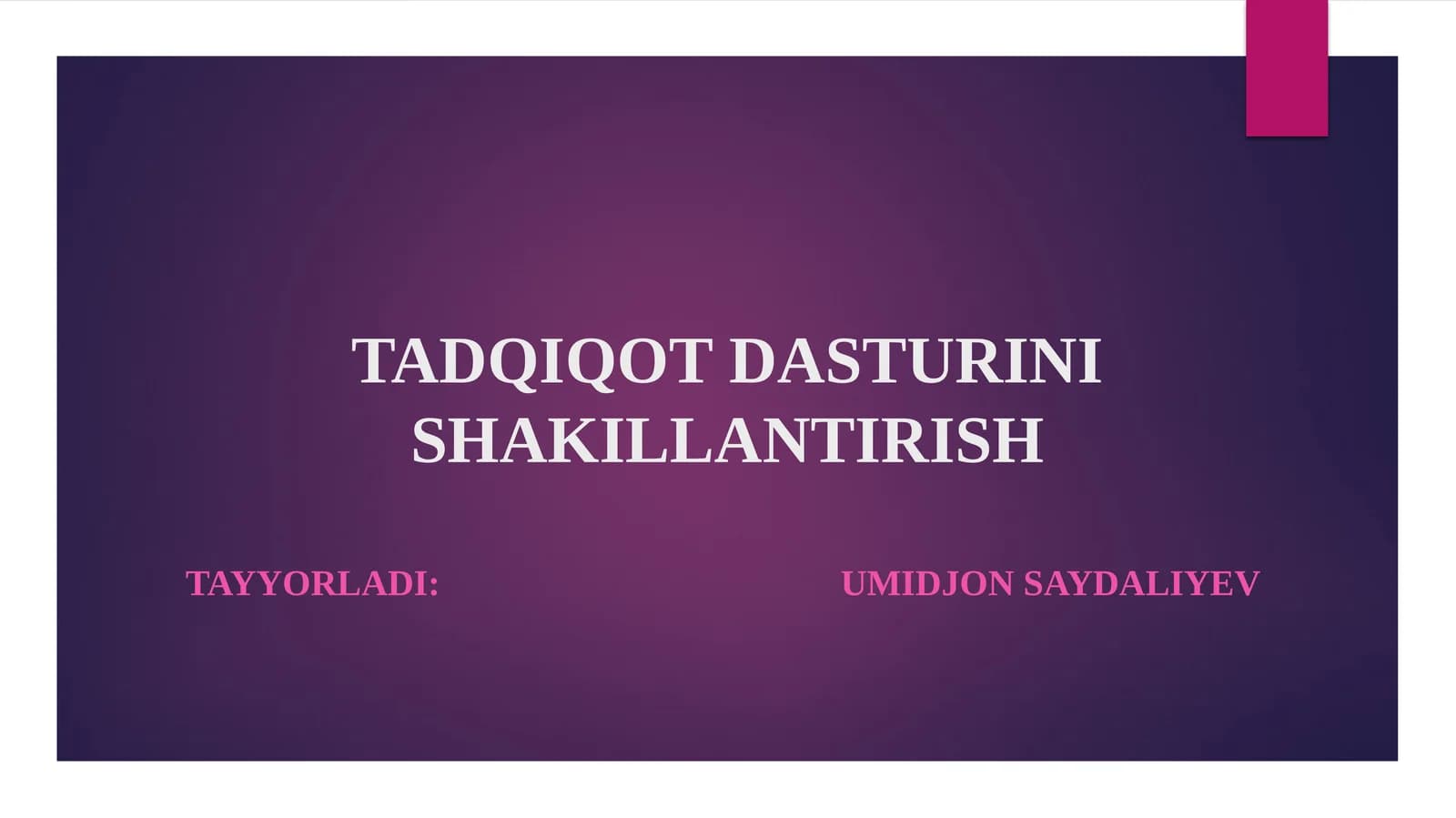 TADQIQOT DASTURINI SHAKILLANTIRISH