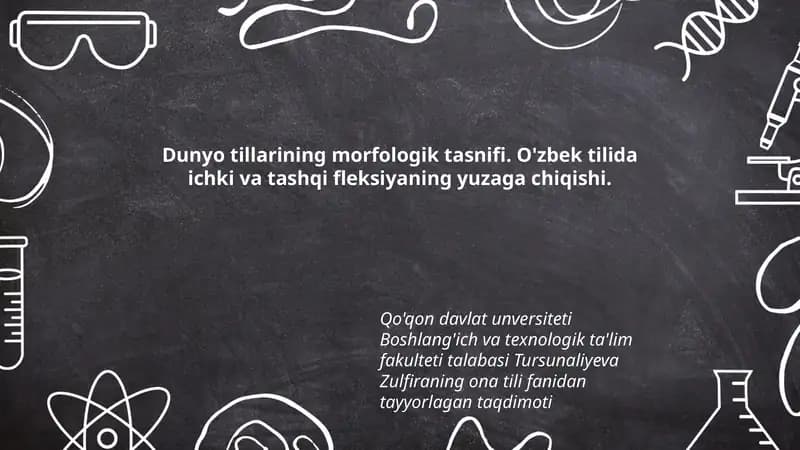 Dunyo tillarining morfologik tasnifi. O'zbek tilida ichki va tashqi fleksiyaning yuzaga chiqishi.