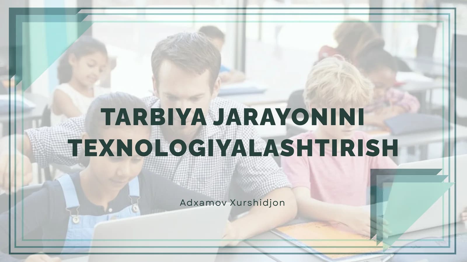 TARBIYA JARAYONINI TEXNOLOGIYALASHTIRISH