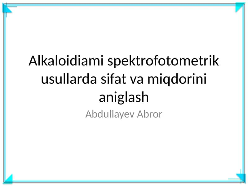 Alkaloidiami spektrofotometrik usullarda sifat va miqdorini aniglash