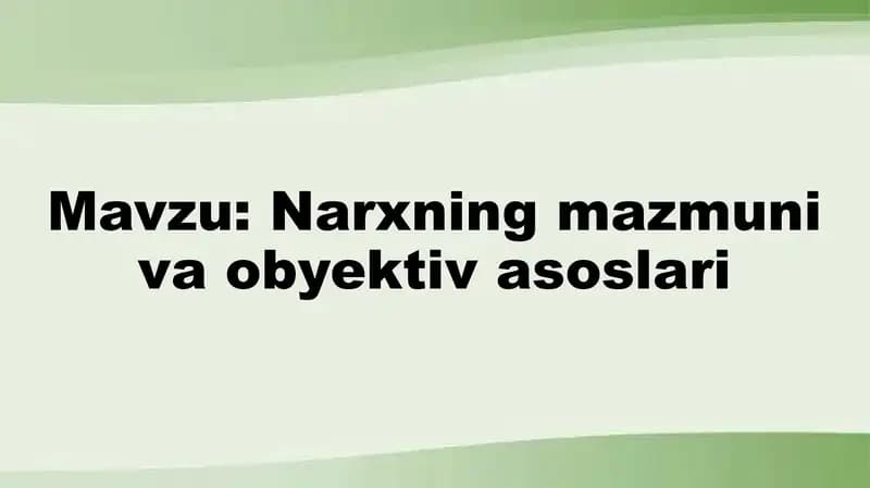 Narxning mazmuni va obyektiv asoslari