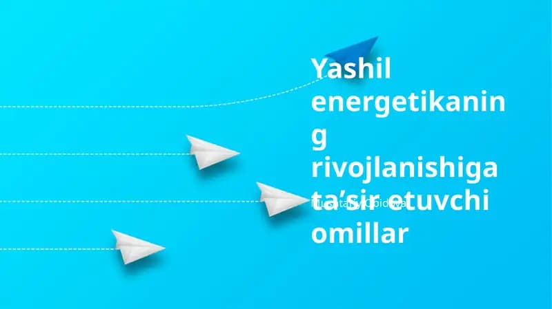 Yashil energetikaning rivojlanishiga ta'sir etuvchi omillar