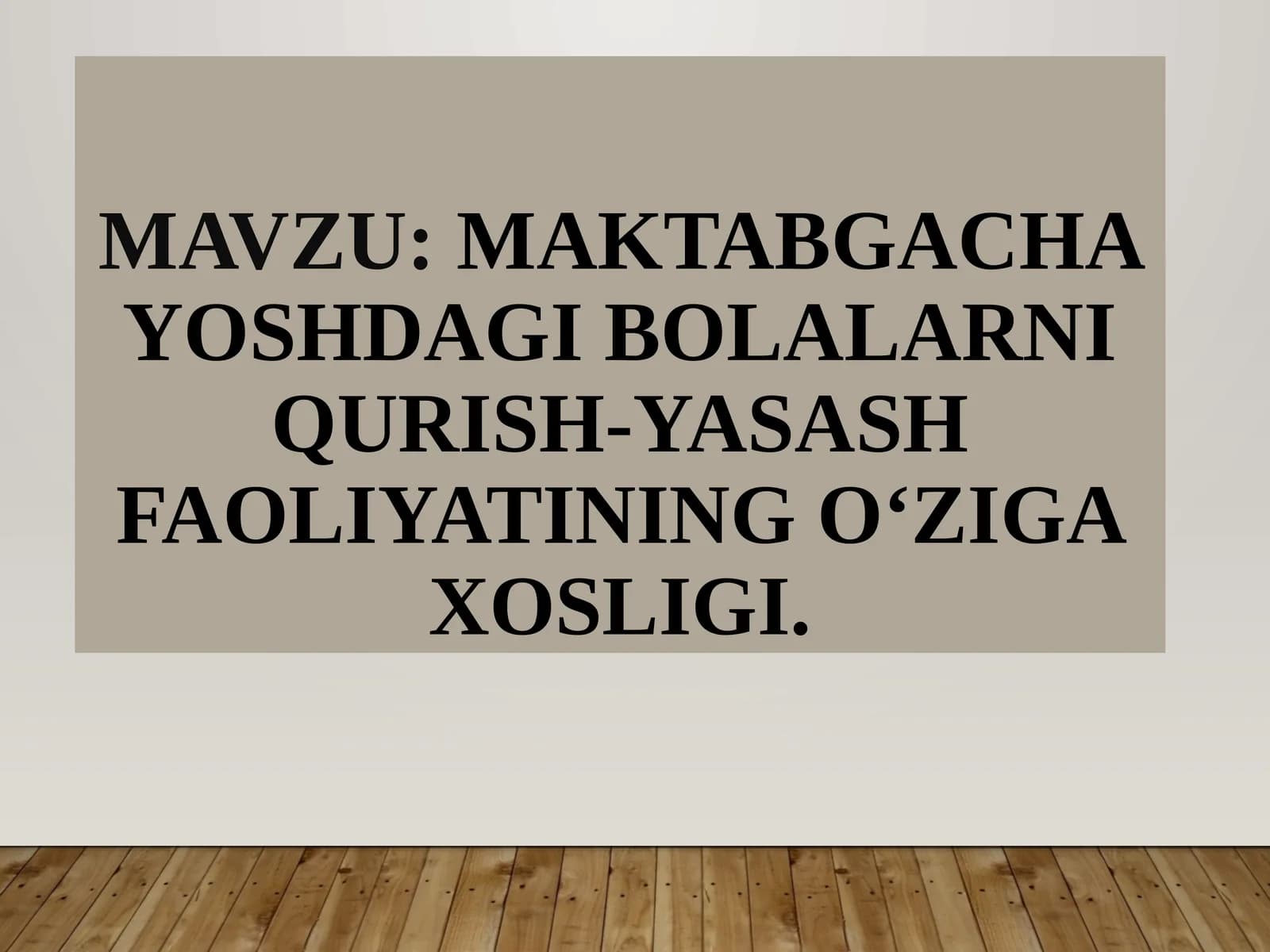 Maktabgacha yoshdagi bolalarni qurish-yasash faoliyatining o‘ziga xosligi