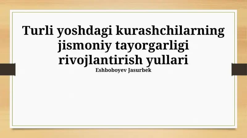 Turli yoshdagi kurashchilarning jismoniy tayorgarligi rivojlantirish yullari