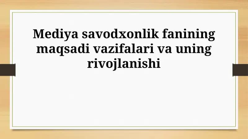 Media savodxonlik fanining maqsadi vazifalari va uning rivojlanishi