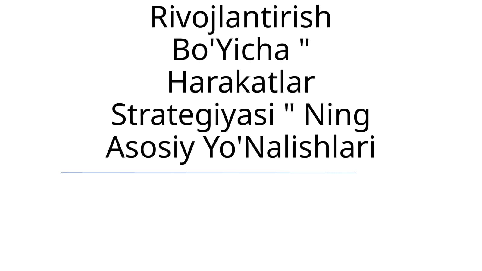 O'Zbekistonni Yanada Rivojlantirish Bo'Yicha " Harakatlar Strategiyasi " Ning Asosiy Yo'Nalishlari
