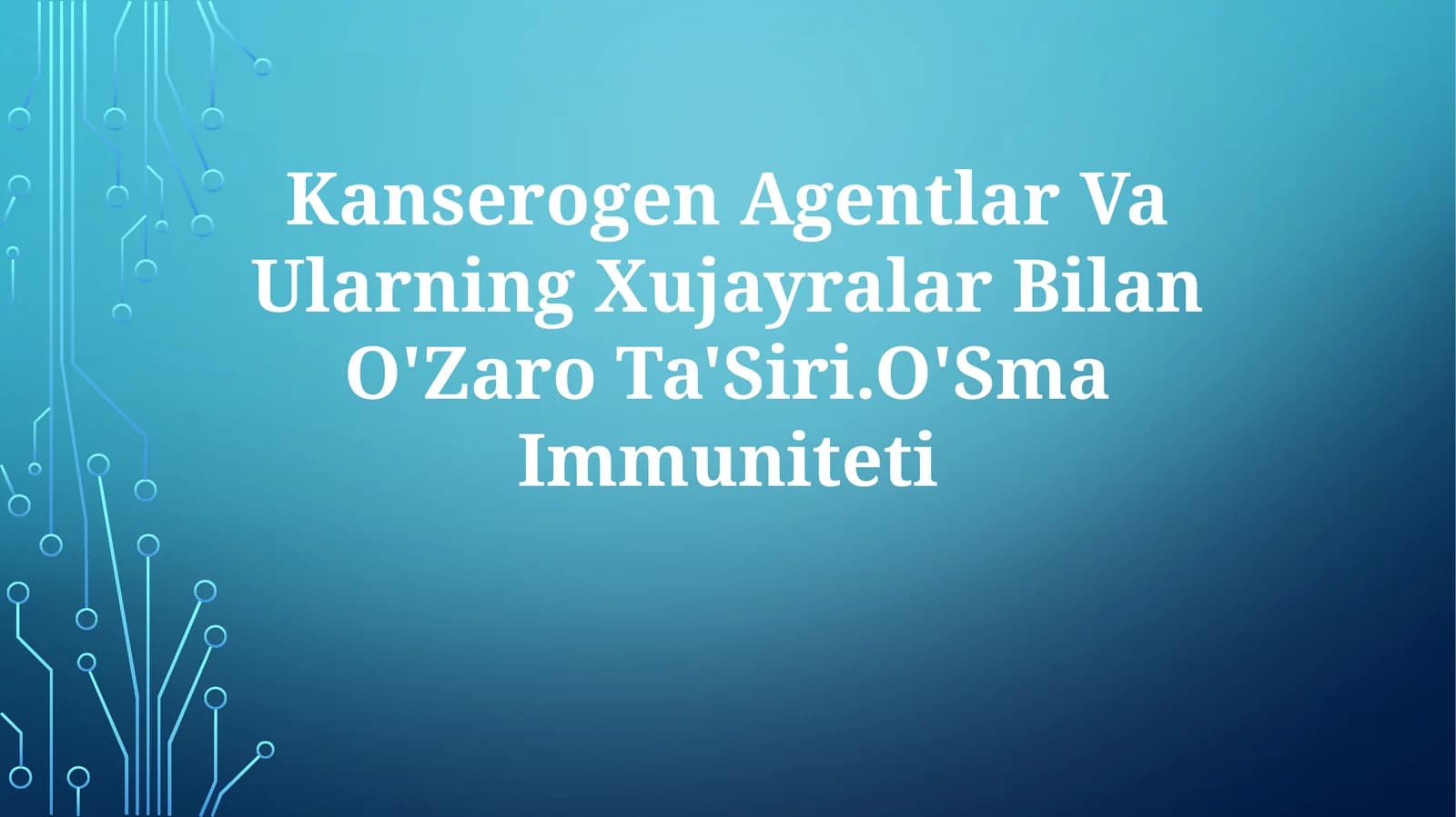 Kanserogen Agentlar Va Ularning Xujayralar Bilan O'ZaroTa'Siri.O'SmaImmuniteti