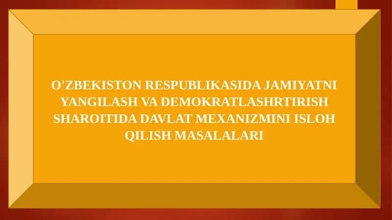 O'ZBEKISTON RESPUBLIKASIDA JAMIYATNI YANGILASH VA DEMOKRATLASHRTIRISH SHAROITIDA DAVLAT MEXANIZMINI ISLOH QILISH MASALALARI