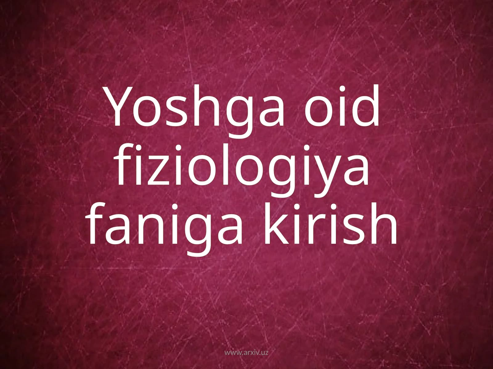 YOSH FIZIOLOGIYASI FANI