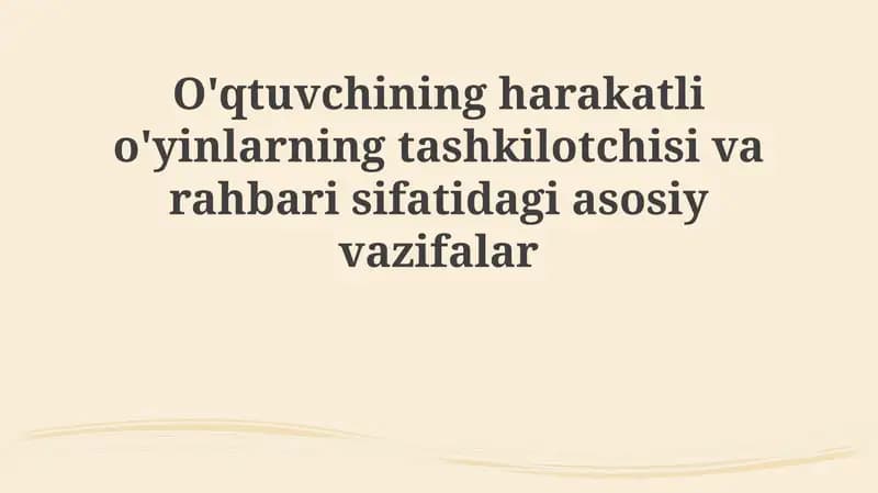O'qtuvchining harakatli o'yinlarning tashkilotchisi varahbari sifatida giasosiy vazifalar