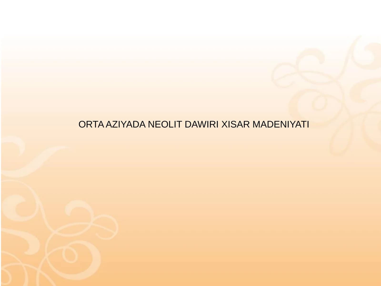 ORTA AZIYADA NEOLIT DAWIRI XISAR MADENIYATI