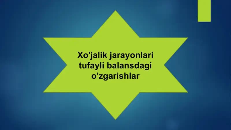 Xo'jalik jarayonlari tufayli balansdagi o'zgarishlar