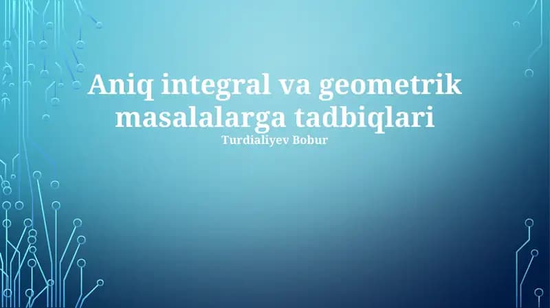 Aniq integral va geometrik masalalarga tadbiqlari