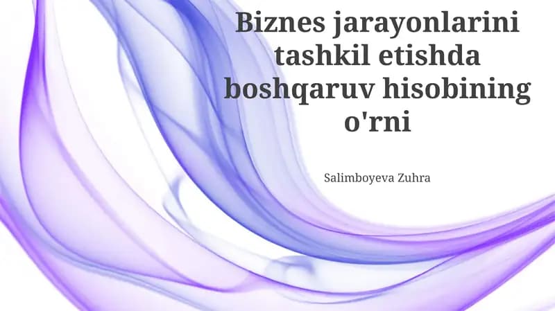 Biznes jarayonlarini tashkil etishda boshqaruv hisobining o'rni
