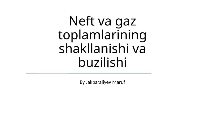 Neft va gaz toplamlarining shakllanishi va buzilishi