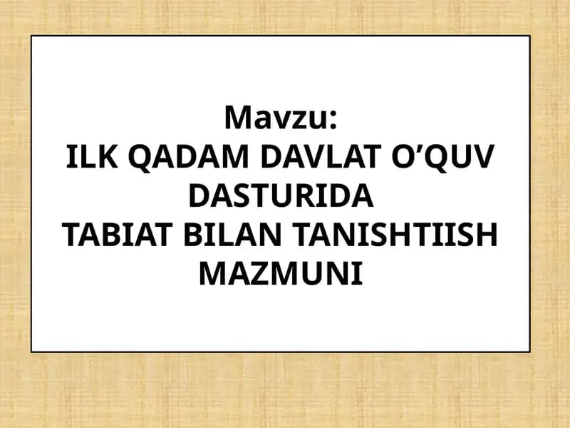 ILK QADAM DAVLAT O’QUV DASTURIDATABIAT BILAN TANISHTIISH